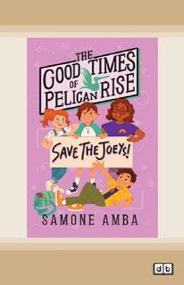 The Good Times of Pelican Rise: Save the Joeys by Samone Amba