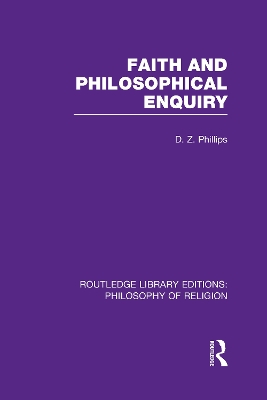 Faith and Philosophical Enquiry by D.Z. Phillips