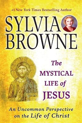 Mystical Life of Jesus by Sylvia Browne