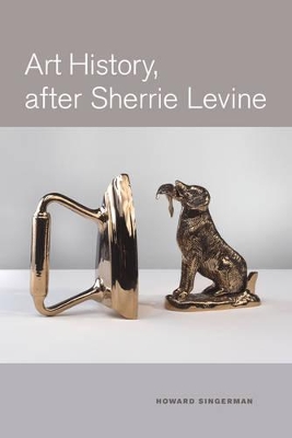 Art History, After Sherrie Levine by Howard Singerman