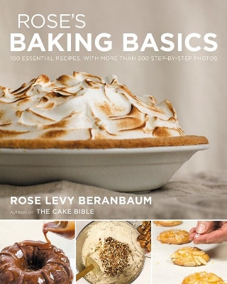 Rose's Baking Basics: 100 Essential Recipes, with More Than 600 Step-by-Step Photos book