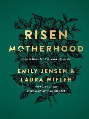 Risen Motherhood: Gospel Hope for Everyday Moments book