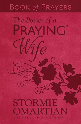 The The Power of a Praying Wife Book of Prayers (Milano Softone) by Stormie Omartian