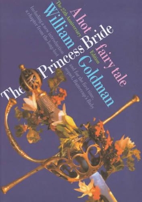 The Princess Bride: A Hot Fairy Tale by William Goldman