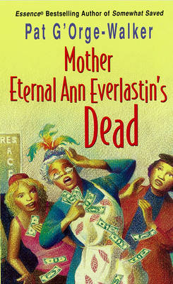 Mother Eternal Ann Everlastin's Dead by Pat G'Orge-Walker