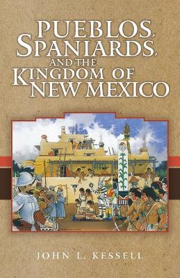 Pueblos, Spaniards and the Kingdom of New Mexico book