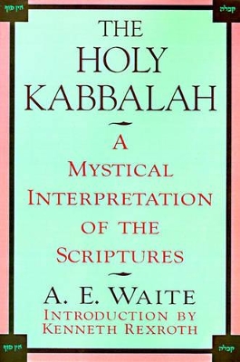The Holy Kabbalah: A Mystical Interpretation of the Scriptures book