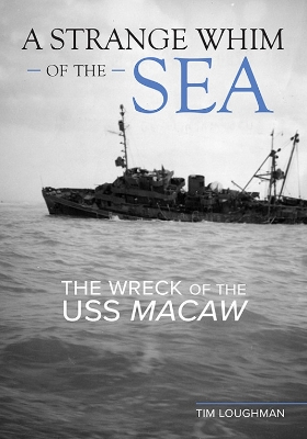 A Strange Whim of the Sea: The Wreck of the USS Macaw book