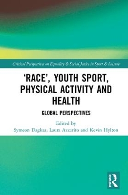 ‘Race’, Youth Sport, Physical Activity and Health: Global Perspectives by Symeon Dagkas