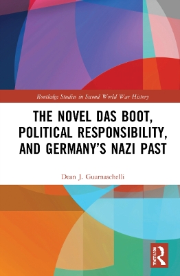 The Novel Das Boot, Political Responsibility, and Germany’s Nazi Past by Dean J. Guarnaschelli