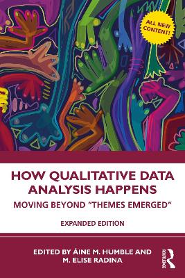 How Qualitative Data Analysis Happens: Moving Beyond “Themes Emerged” Volume 2 by Áine M Humble