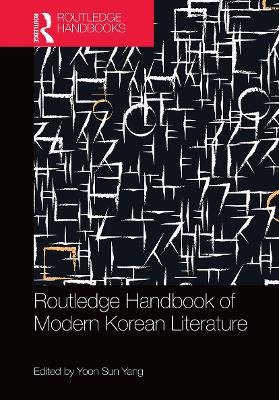 Routledge Handbook of Modern Korean Literature by Yoon Sun Yang