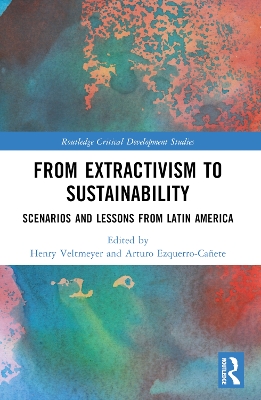 From Extractivism to Sustainability: Scenarios and Lessons from Latin America by Henry Veltmeyer