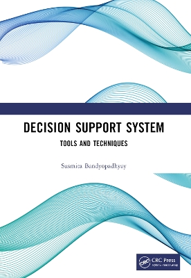 Decision Support System: Tools and Techniques by Susmita Bandyopadhyay