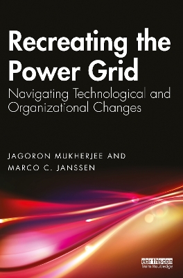 Recreating the Power Grid: Navigating Technological and Organizational Changes book