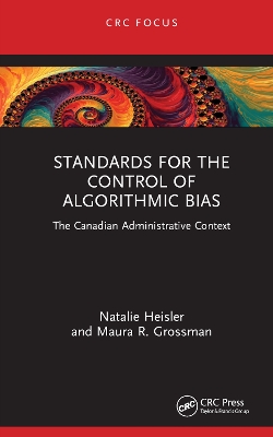 Standards for the Control of Algorithmic Bias: The Canadian Administrative Context by Natalie Heisler