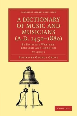 A Dictionary of Music and Musicians (A.D. 1450-1880) by George Grove