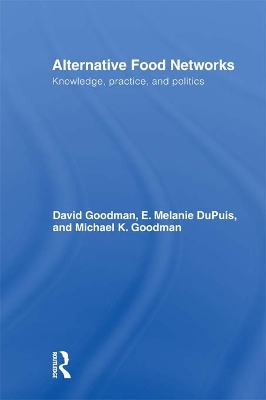 Alternative Food Networks: Knowledge, Practice, and Politics by David Goodman