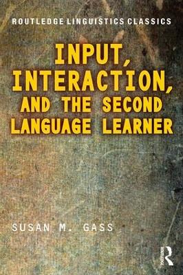 Input, Interaction, and the Second Language Learner by Susan M. Gass