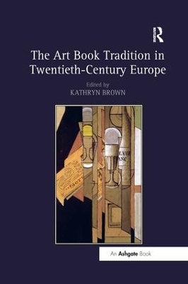 The Art Book Tradition in Twentieth-Century Europe by Kathryn Brown