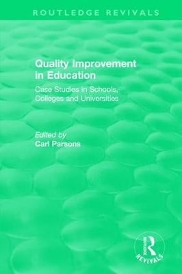 Quality Improvement in Education: Case Studies in Schools, Colleges and Universities by Carl Parsons