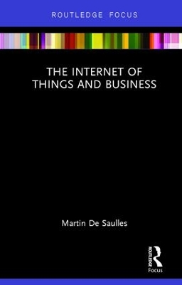 Internet of Things and Business by Martin De Saulles