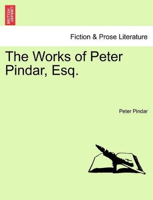 The Works of Peter Pindar, Esq. by Peter Pindar