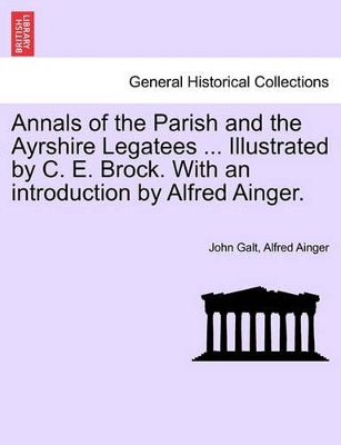 Annals of the Parish and the Ayrshire Legatees ... Illustrated by C. E. Brock. with an Introduction by Alfred Ainger. book