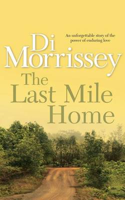 The The Last Mile Home by Di Morrissey