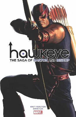 Hawkeye by Fraction & Aja: The Saga of Barton and Bishop book