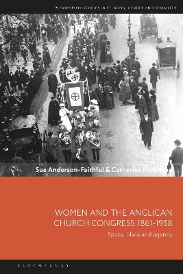 Women and the Anglican Church Congress 1861-1938: Space, Place and Agency by Sue Anderson-Faithful