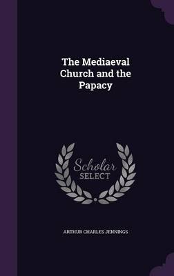 The Mediaeval Church and the Papacy book