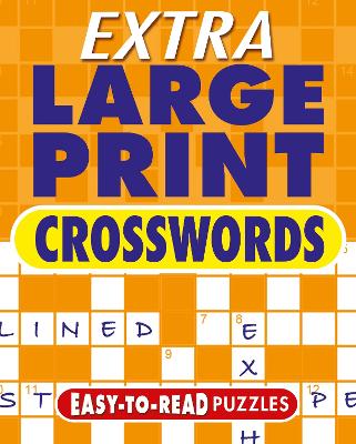 Extra Large Print Crosswords: Easy to Read Puzzles by Eric Saunders