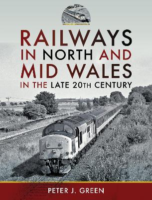 Railways in North and Mid Wales in the Late 20th Century book