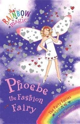 Rainbow Magic: Phoebe The Fashion Fairy: The Party Fairies Book 6 by Daisy Meadows