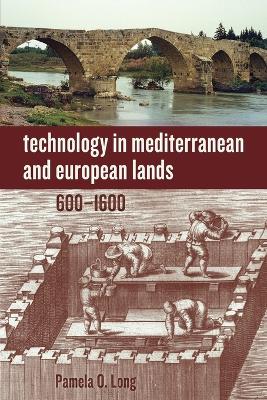 Technology in Mediterranean and European Lands, 600–1600 book