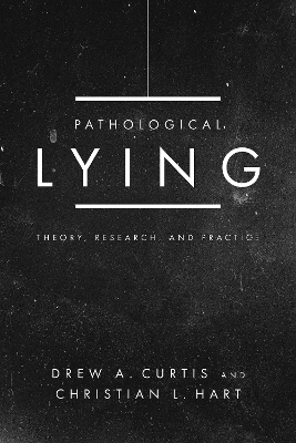 Pathological Lying: Theory, Research, and Practice book