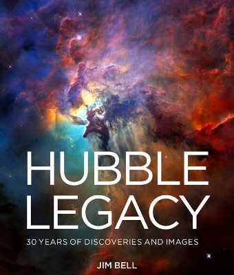 The Hubble Legacy: 30 Years of Discoveries and Images book