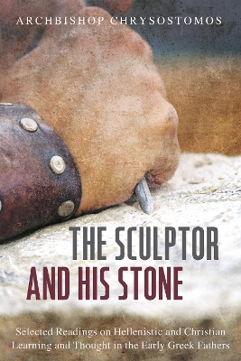 The Sculptor and His Stone by Archbishop Chrysostomos