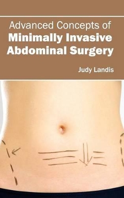 Advanced Concepts of Minimally Invasive Abdominal Surgery book