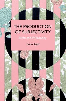 The Production of Subjectivity: Marx and Philosophy book