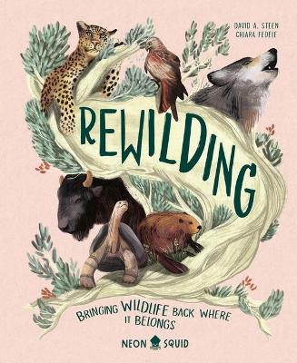 Rewilding: Bringing Wildlife Back Where It Belongs book