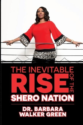 The Inevitable Rise of the Shero Nation by Dr Barbara Walker-Green