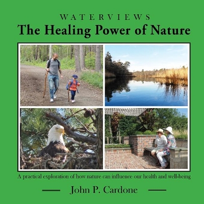 The Healing Power of Nature: A Practical Exploration of How Nature Can Influence our Health and Well-Being book