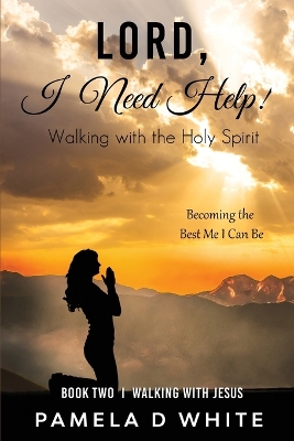 Lord, I Need Help!: Walking with the Holy Spirit book