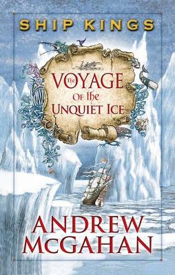 Voyage of the Unquiet Ice: Ship Kings 2 book