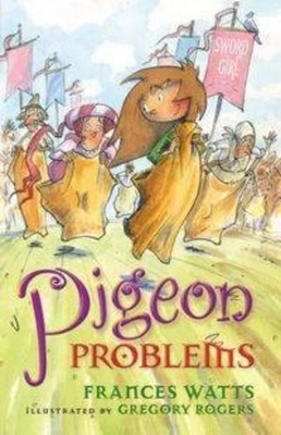 Pigeon Problems: Sword Girl Book 6 by Frances Watts