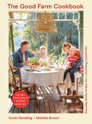 The Good Farm Cookbook: Everyday family recipes for a nourishing, hopeful life book