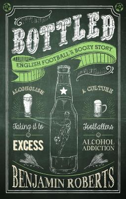 Bottled: English Football's Boozy Story book