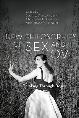 New Philosophies of Sex and Love by Sarah LaChance Adams